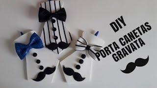 DIY: LEMBRANCINHA DIA DOS PAIS: PORTA CANETAS GRAVATA.