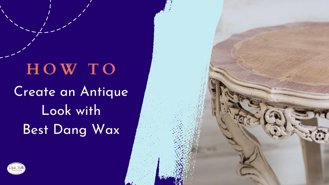 How to Make a Classic Antique Look with Best Dang Wax