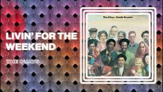 The O'Jays - Livin' for the Weekend