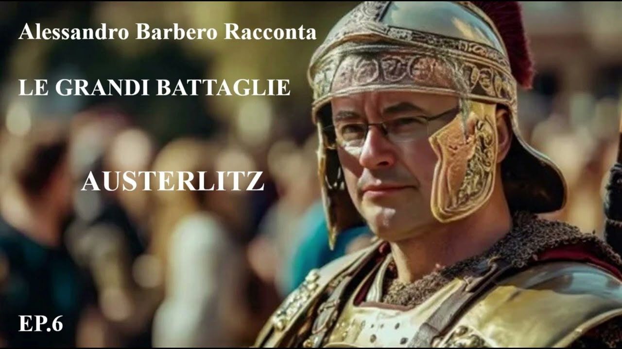 Le Grandi Battaglie: Austerlitz - Alessandro Barbero EP. 6