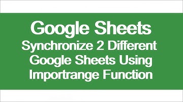 2 Different Google Sheets Synchronization Using ImportRange Function