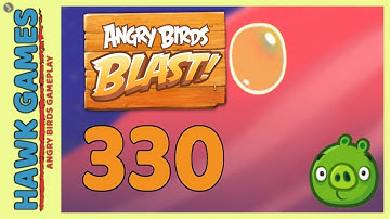 Angry Birds Blast Level 330 - 3 Stars Walkthrough, No Boosters