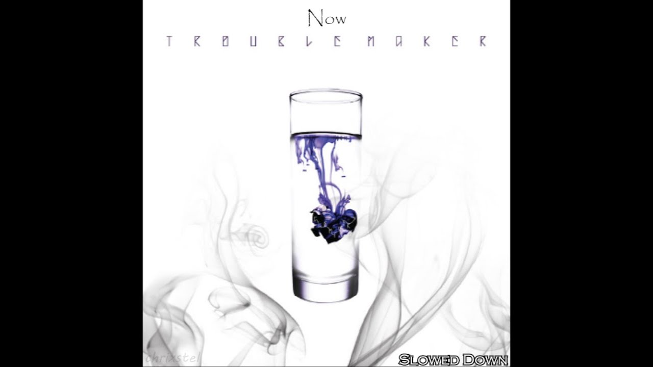 Trouble Maker - Now [Slowed Down]