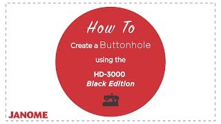 How to Create a Buttonhole using the HD-3000 Black Edition