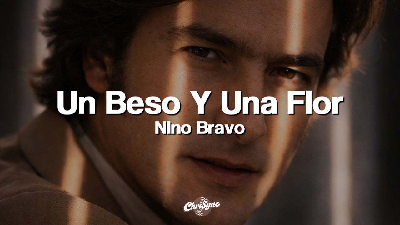 Nino bravo - Un beso Y una Flor (Letra)