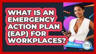 What Is An Emergency Action Plan (EAP) For Workplaces? - Office Wellness Insights