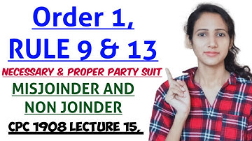 ORDER 1 RULE 9 & 13 OF CPC, MISJOINDER & NON JOINDER, NECESSARY & PROPER PARTY, CPC 1908 LECTURE 15,