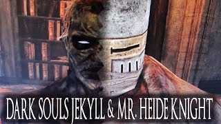 Dark Souls Jekyll & Mr. Heide Knight