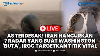 🔴LIVE: AS Terdesak! Iran Hancurkan 7 Radar yang Buat Washington 'Buta', IRGC Targetkan Titik Vital