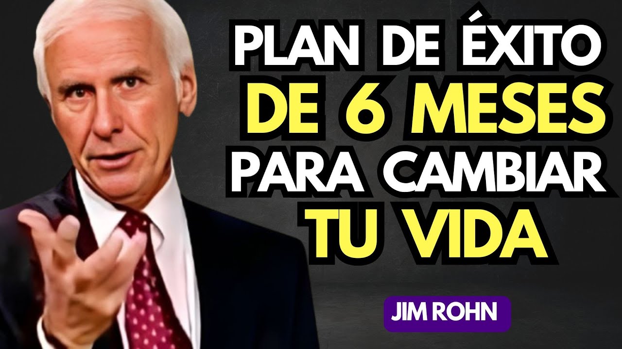 PLAN DE ÉXITO PARA TRANSFORMAR TU VIDA EN 6 MESES | JIM ROHN DISCURSO ...