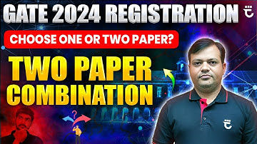 Choose One or Two Paper ? | Two Paper Combination in GATE-24 | IISc Bangalore | Shailendra Kumar Sir