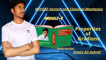 MTH622 Module 4 | lecture 1 | Properties of the gradient| Vector and Classical Mechanics #vu