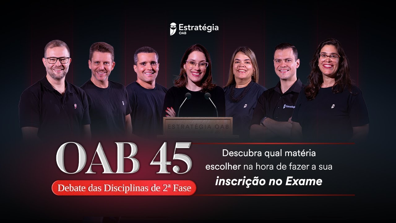 OAB 45 - Debate Disciplinas 2ª Fase: Descubra qual matéria escolher na hora de fazer a sua inscrição