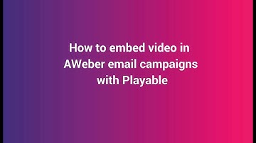 Video Email - How to embed video in AWeber email campaigns