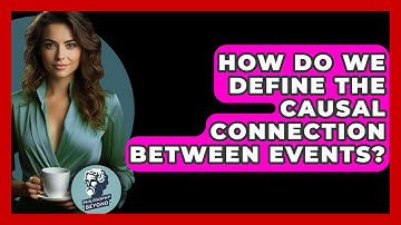 How Do We Define The Causal Connection Between Events? - Philosophy Beyond