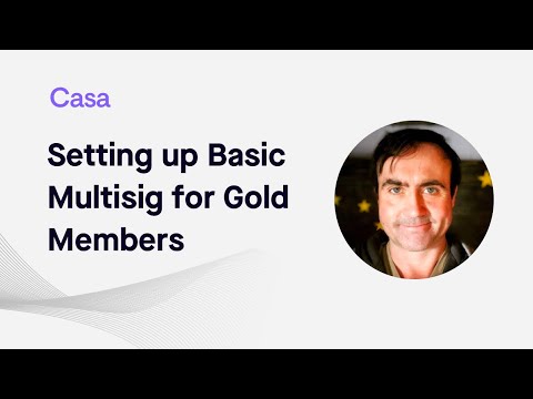 Setting Up Basic Multsig for Casa Gold Members