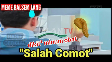 Meme balsem lang "Salah Comot" #dikit²minumobat