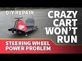 Razor crazy cart not working  steering wheel causes crazy cart to stop running