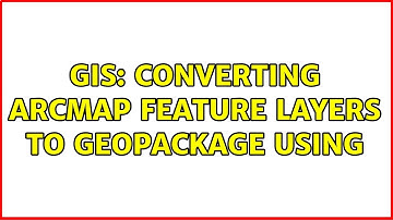 GIS: Converting ArcMap feature layers to GeoPackage using (2 Solutions!!)
