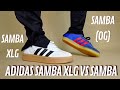 Adidas Samba XLG Vs Adidas Samba OG Vs Adidas Sambae 