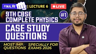 Class 9 Physics Case Study Questions Part 1 | Complete Physics NCERT | Imp. Questions | Exams 2026
