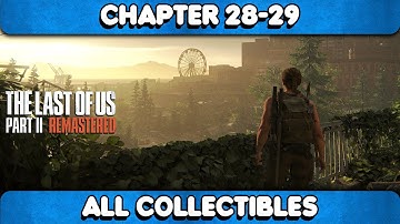 The Last of Us Part 2 Remastered - Chapter 28-29 Hostile Territory All Collectible Locations