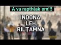 A va rapthlak em! Indona leh Rilṭamna || Hun khirh tak chu