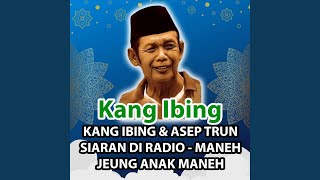 Download Lagu KANG IBING & ASEP TRUN SIARAN DI RADIO - MANEH JEUNG ANAK MANEH KABEH KAMSIAHHHH....!!! - PART 2 Download Lagu KANG IBING & ASEP TRUN SIARAN DI RADIO - MANEH JEUNG ANAK MANEH KABEH KAMSIAHHHH....!!! - PART 2