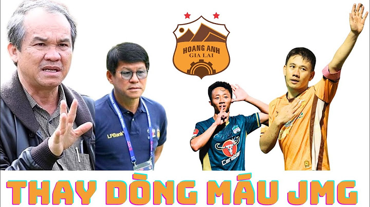 HAGL thay máu JMG - bầu Đức bye Minh Vương & bài toán Vũ Tiến Thành