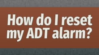 How do I reset my ADT alarm? screenshot 3