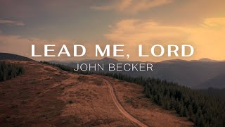 Download lagu Lead Me Lord John Becker... mp3