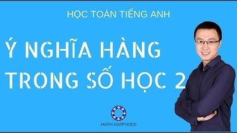 [MATH 2] Ý NGHĨA CÁC HÀNG TRONG SỐ - HỌC TOÁN TIẾNG ANH ONLINE