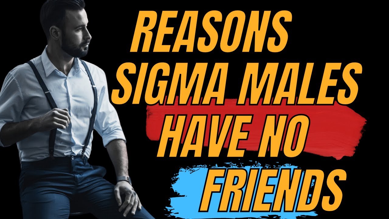 Why Sigma Males Have No Friends ( The Raw Truth ) #sigmamale #lonewolf ...