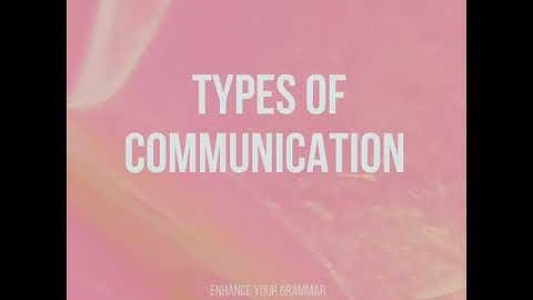 Types of Communication