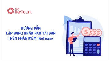 iKeToan - 2022 | HƯỚNG DẪN LẬP BẢNG KHẤU HAO TÀI SẢN