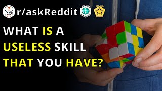 People Reveal Their Useless Skills | Askreddit