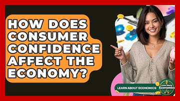 How Does Consumer Confidence Affect The Economy? - Learn About Economics