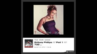 Brittany Phillips /// Episodes 732-733 #truecrime #podcast #crimejunkie