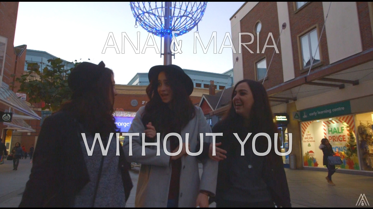 Watch Ana & Maria - Without You on YouTube Watch Ana & Maria - Without You on YouTube