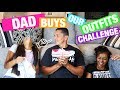 DAD BUYS OUR OUTFITS CHALLENGE! **WE ACTUALLY WORE THEM**