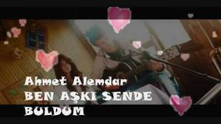 Ahmet Alemdar - Ben Aşkı Sende Buldum.