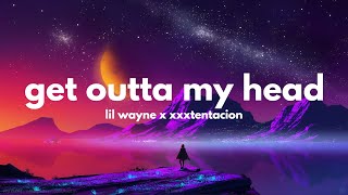 Lil wayne & xxxtentacion - get outta my head (clean lyrics)