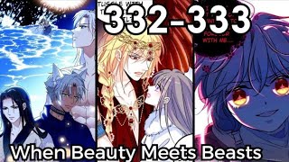 When Beauty Meets Beasts Chapter 332 - 333