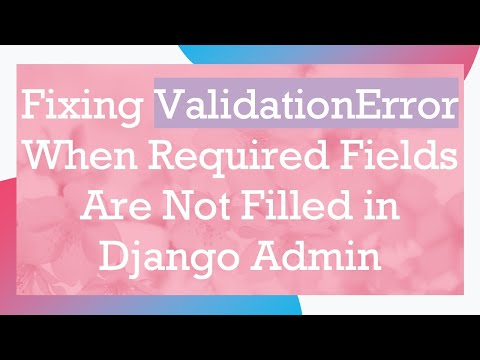 Fixing ValidationError When