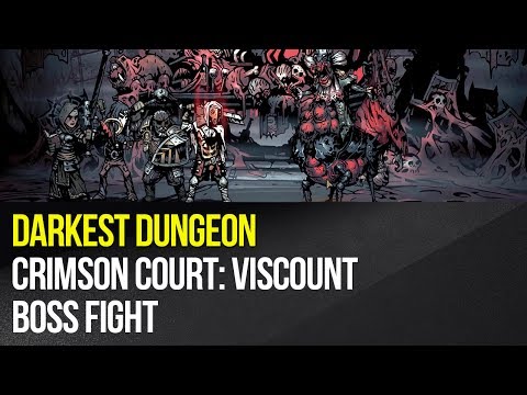 Darkest Dungeon - Crimson Court: Viscount boss fight