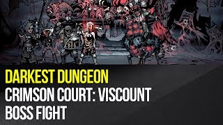 Darkest Dungeon Crimson Court Viscount Boss Fight Youtube