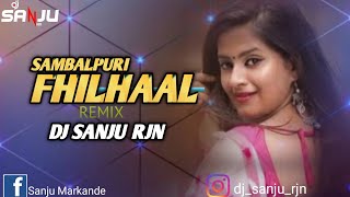 Filhaal Sambalpuri Song Dj | Dj Sanju Rjn | Sambalpuri Dj Songs