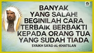 Banyak yang Salah! Beginilah Cara Berbakti Kepada Orang Tua yang Sudah Tiada