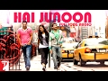 Hai Junoon - Full Song Audio | New York | KK | Pritam