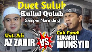 Bikin Merinding Duet Suluk Kullul Qulub - Cak Fandy (Sukarol Munsyid) feat Ust Afi (Azzahir)
